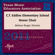 2011 Texas Music Educators Association (tmea) : C.t. Eddins Elementary School Honor Choir cover image