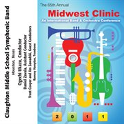 The 65th annual Midwest Clinic 2011. Claughton Middle School Symphonic Band cover image