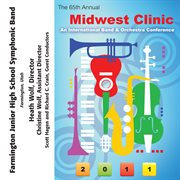 The 65th annual Midwest Clinic 2011. Farmington Junior High School Symphonic Band cover image