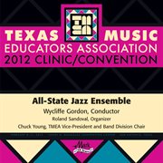 2012 Texas Music Educators Association (tmea) : All-State Jazz Ensemble cover image