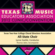2012 Texas Music Educators Association (tmea) : Texas Two-Year College All-State Choir cover image