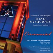 2012 Texas Music Educators Association (tmea) : University Of Texas Arlington Wind Symphony cover image