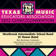 2012 Texas Music Educators Association (tmea) : Westbrook Intermediate School Band 3c Honor Band cover image