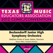2012 Texas Music Educators Association (tmea) : Beckendorff Junior High Symphony Orchestra cover image