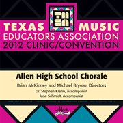 Texas Music Educators Association 2012 clinic/convention. Allen High School Chorale cover image