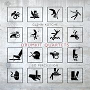 Glenn Kotche : Drumkit Quartets cover image