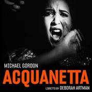 Michael Gordon : Acquanetta (chamber Version) cover image