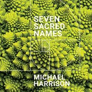 Michael Harrison : Seven Sacred Names cover image