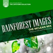 Capstone Collection : The Mclean Mix. Rainforest Images cover image