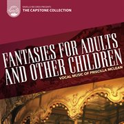 Capstone Collection : The Mclean Mix. Fantasies For Adults And Other Children cover image