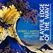 Robert J. Martin & Neely Bruce : Playful Edge Of The Wave cover image