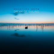 Masatora Goya : Dream Of Sailing cover image