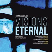 Thomas Juneau : Visions Eternal cover image