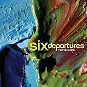 Six Departures cover image