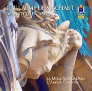 Machaut : Messe De Nostre Dame & L'amour Courtois cover image