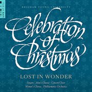 Celebration Of Christmas : Lost In Wonder (live At Byu) cover image
