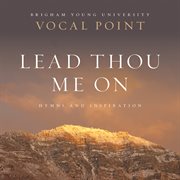 Lead Thou Me On : Hymns And Inspiration cover image