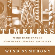 Timeless : Wind Band Dances & Other Concert Favorites cover image