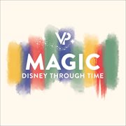 Magic : Disney Through Time cover image