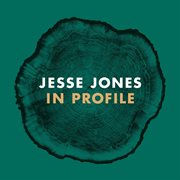 Jesse Jones : In Profile cover image
