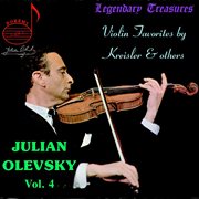 Julian Olevsky, Vol. 4 : Violin Favorites By Kreisler & Others cover image