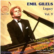 Emil Gilels Legacy, Vol. 9 : Chopin & Schubert cover image