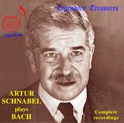 Artur Schnabel's Complete Bach Recordings cover image