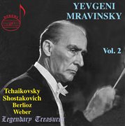 Mravinsky Vol. 2 : Tchaikovsky, Shostakovich, Berlioz & Weber cover image