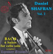 Daniel Shafran, Vol. 2 : Bach's 6 Suites For Cello Solo cover image