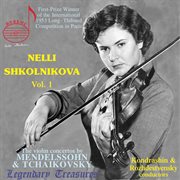 Nelli Shkolnikova, Vol. 1 : Mendelssohn & Tchaikovsky Violin Concertos cover image