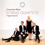 Lawrence Rose: String Quartets cover image