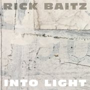 Rick Baitz : Into Light cover image