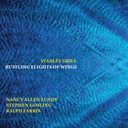 Stanley Grill : Rustling Flights Of Wings cover image