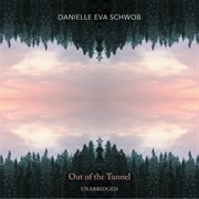 Danielle Eva Schwob : Out Of The Tunnel (unabridged) cover image