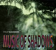 Philip Blackburn : Music Of Shadows cover image