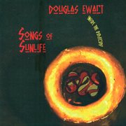 Ewart, D. : Songs Of Sunlife (ewart) cover image