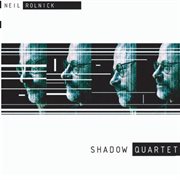 Rolnick, N. : Shadow Quartet cover image