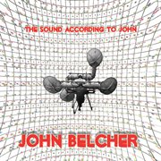 Belcher, J. : The Sound According To John cover image