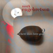 Engebretson, M. : Where Does Love Go? cover image