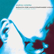 Violette, A. : Sonata For Unaccompanied Violin cover image
