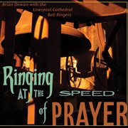Dewan, B. : Ringing At The Speed Of Prayer cover image