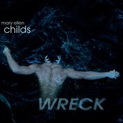 Mary Ellen Childs : Wreck cover image