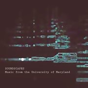 Soundscapes : Music From The University Of Maryland cover image