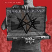 Miya Masaoka : Triangle Of Resistance cover image