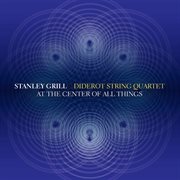 Stanley Grill : At The Center Of All Things cover image