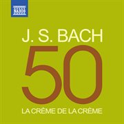 La Crème De La Crème : J. S. Bach cover image