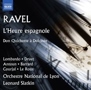 Ravel : L'heure Espagnole, M. 52 & Don Quichotte À Dulcinée, M. 84 cover image