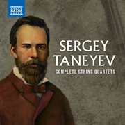 Taneyev : Complete String Quartets cover image