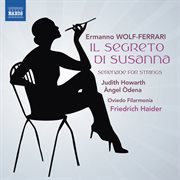 Wolf-Ferrari : Il Segreto Di Susanna. Serenade For Strings In E-Flat Major cover image