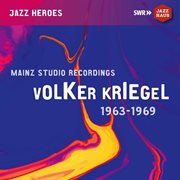 Volker Kriegel : Mainz Studio Recordings (1963-1969) cover image